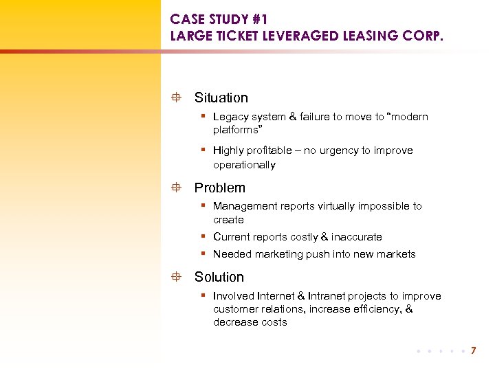 CASE STUDY #1 LARGE TICKET LEVERAGED LEASING CORP. ° Situation § Legacy system &