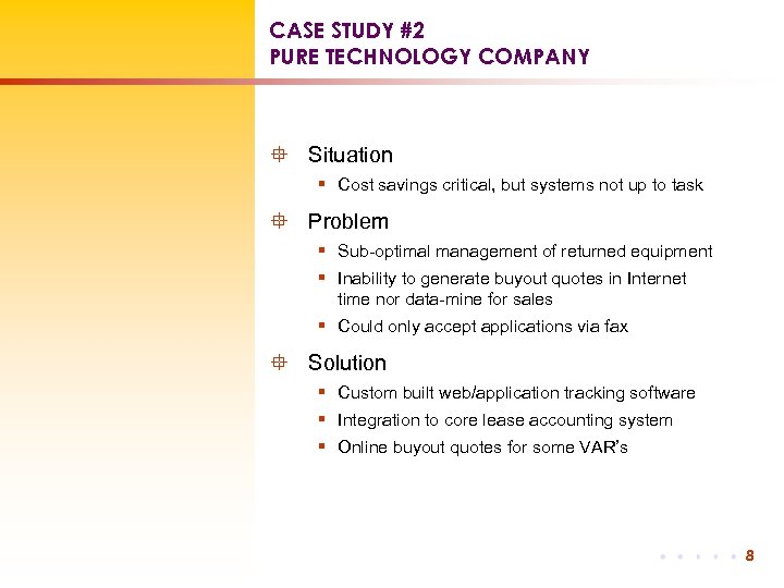 CASE STUDY #2 PURE TECHNOLOGY COMPANY ° Situation § Cost savings critical, but systems