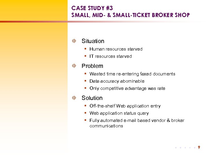 CASE STUDY #3 SMALL, MID- & SMALL-TICKET BROKER SHOP ° Situation § Human resources