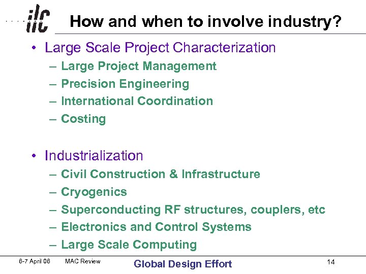 How and when to involve industry? • Large Scale Project Characterization – – Large