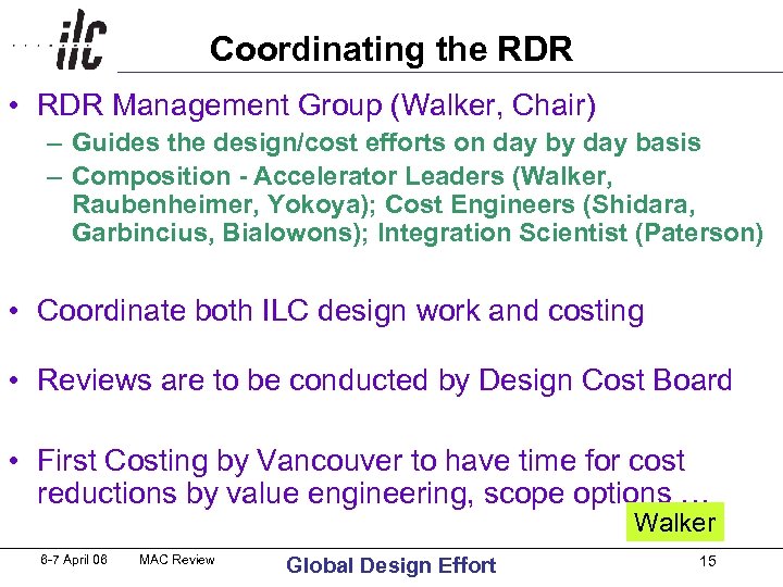 Coordinating the RDR • RDR Management Group (Walker, Chair) – Guides the design/cost efforts