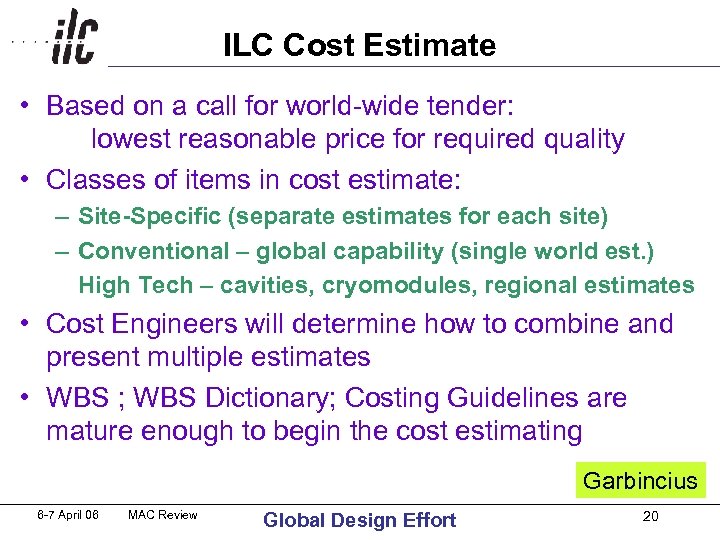 ILC Cost Estimate • Based on a call for world-wide tender: lowest reasonable price