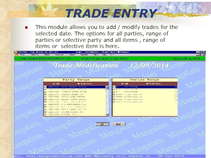 TRADE ENTRY n This module allows you to add / modify trades for the