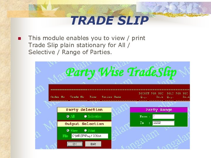 TRADE SLIP n This module enables you to view / print Trade Slip plain