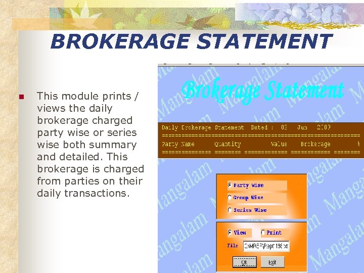 BROKERAGE STATEMENT n This module prints / views the daily brokerage charged party wise