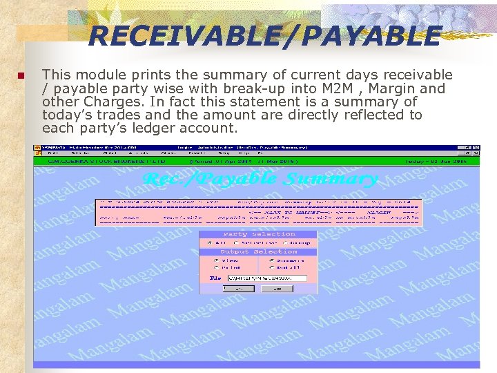 RECEIVABLE/PAYABLE n This module prints the summary of current days receivable / payable party