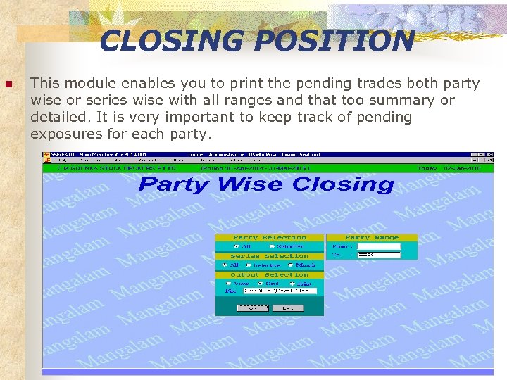 CLOSING POSITION n This module enables you to print the pending trades both party