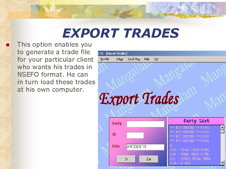 EXPORT TRADES n This option enables you to generate a trade file for your