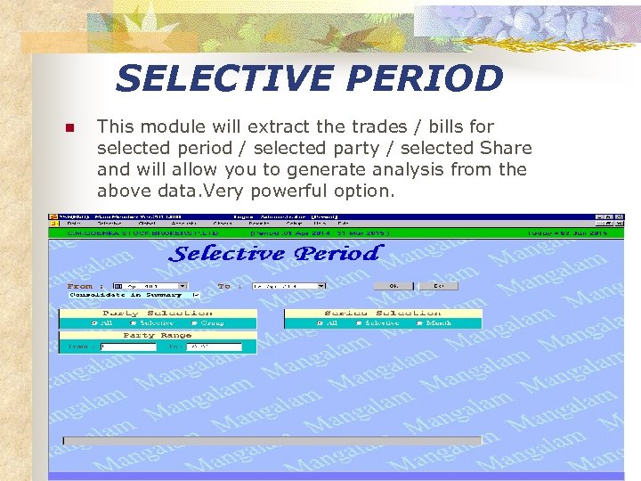 SELECTIVE PERIOD n This module will extract the trades / bills for selected period