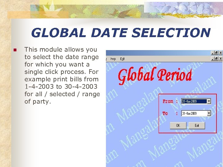 GLOBAL DATE SELECTION n This module allows you to select the date range for