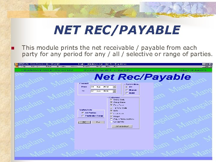 NET REC/PAYABLE n This module prints the net receivable / payable from each party