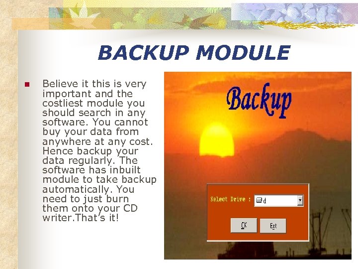 BACKUP MODULE n Believe it this is very important and the costliest module you