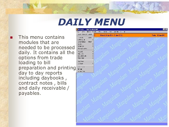 DAILY MENU n This menu contains modules that are needed to be processed daily.