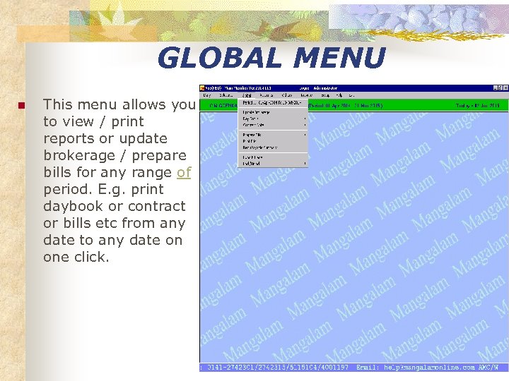 GLOBAL MENU n This menu allows you to view / print reports or update