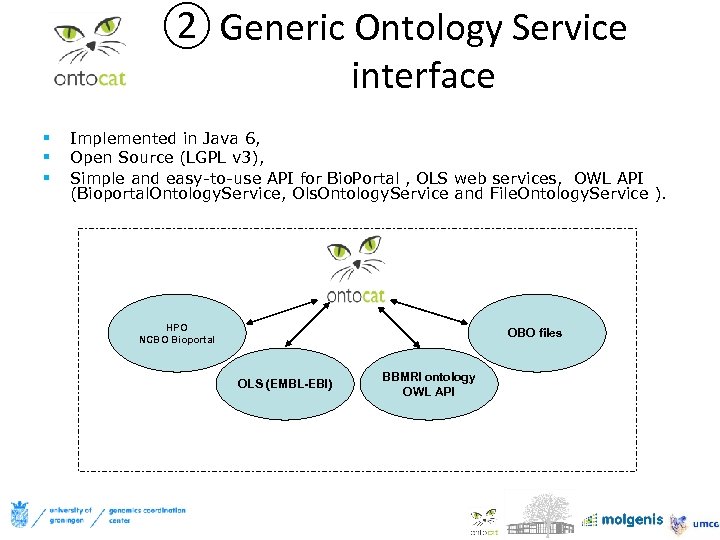 ② Generic Ontology Service interface § § § Implemented in Java 6, Open Source