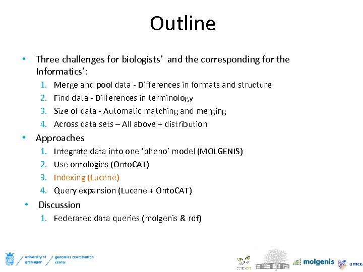 Outline • Three challenges for biologists’ and the corresponding for the Informatics’: 1. 2.