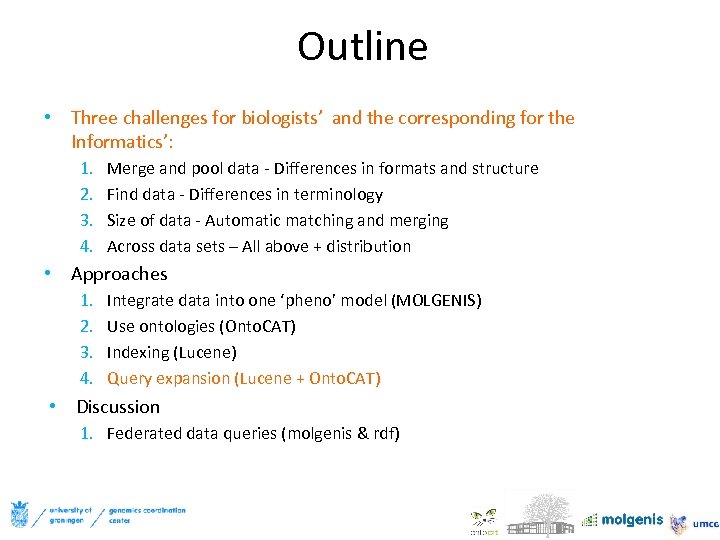 Outline • Three challenges for biologists’ and the corresponding for the Informatics’: 1. 2.