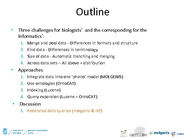Outline • Three challenges for biologists’ and the corresponding for the Informatics’: 1. 2.