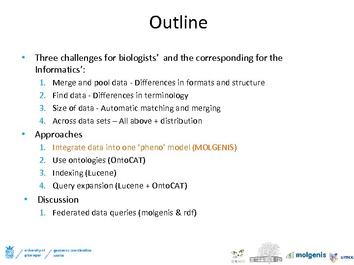 Outline • Three challenges for biologists’ and the corresponding for the Informatics’: 1. 2.