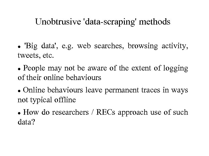 Unobtrusive 'data-scraping' methods 'Big data', e. g. web searches, browsing activity, tweets, etc. People