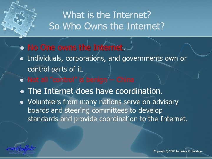 What is the Internet? So Who Owns the Internet? l No One owns the