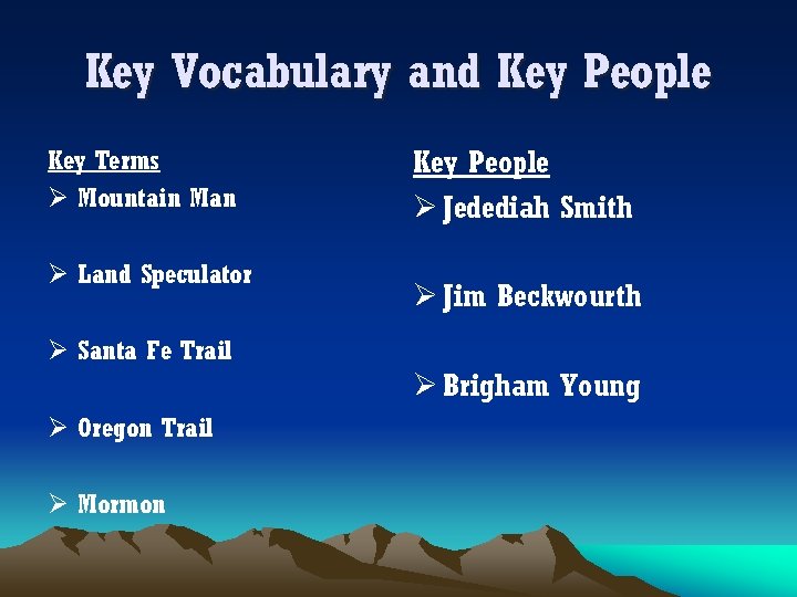 Key Vocabulary and Key People Key Terms Ø Mountain Man Ø Land Speculator Key