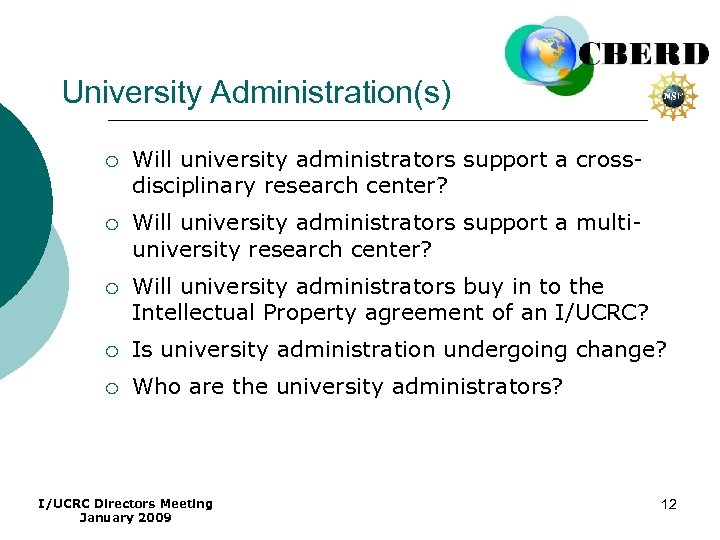 University Administration(s) ¡ Will university administrators support a crossdisciplinary research center? ¡ Will university