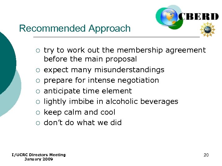 Recommended Approach ¡ ¡ ¡ ¡ try to work out the membership agreement before