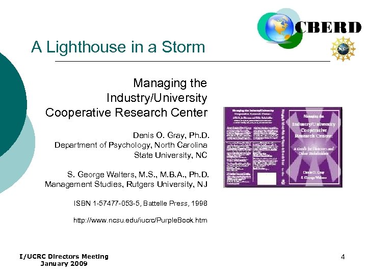 A Lighthouse in a Storm Managing the Industry/University Cooperative Research Center Denis O. Gray,