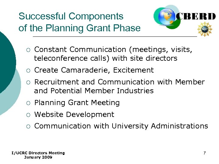 Successful Components of the Planning Grant Phase ¡ Constant Communication (meetings, visits, teleconference calls)