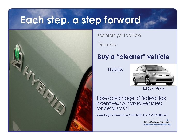 Each step, a step forward Maintain your vehicle Drive less Buy a “cleaner” vehicle