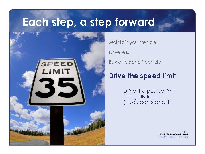 Each step, a step forward Maintain your vehicle Drive less Buy a “cleaner” vehicle