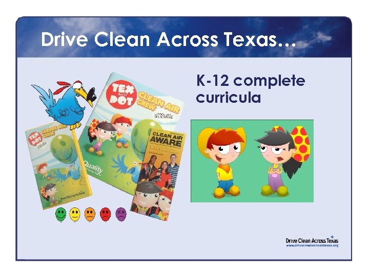 Drive Clean Across Texas… K-12 complete curricula 