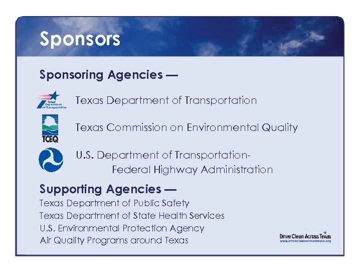 Sponsors Sponsoring Agencies — Texas Department of Transportation Texas Commission on Environmental Quality U.