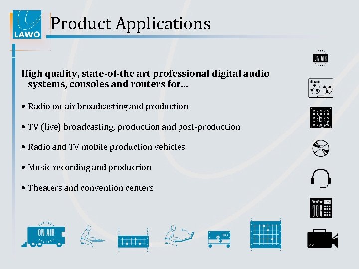 Product Applications High quality, state-of-the art professional digital audio systems, consoles and routers for…