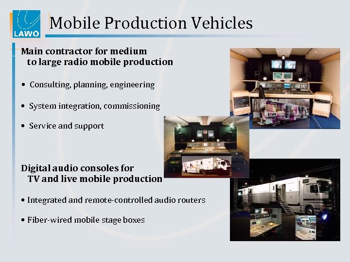 Mobile Production Vehicles Main contractor for medium to large radio mobile production • Consulting,