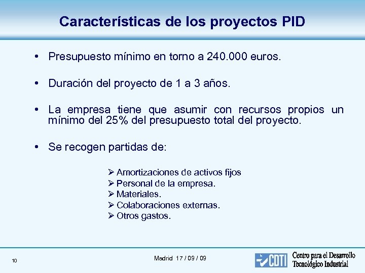 Características de los proyectos PID • Presupuesto mínimo en torno a 240. 000 euros.