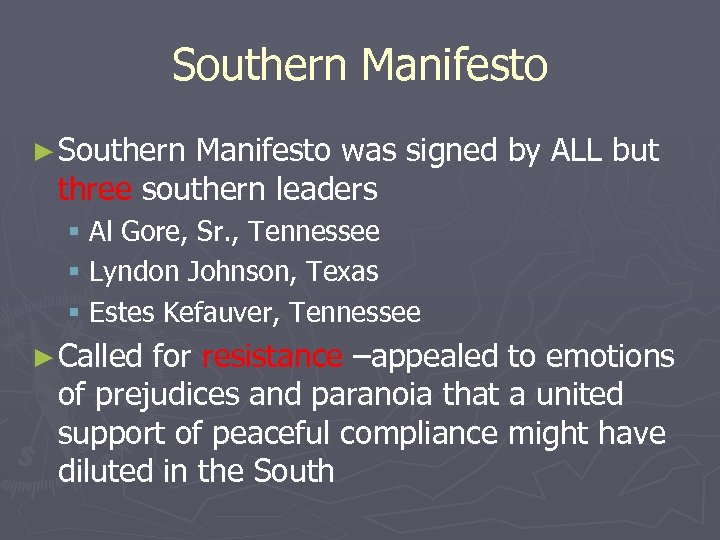 Southern Manifesto ► Southern Manifesto was signed by ALL but three southern leaders §
