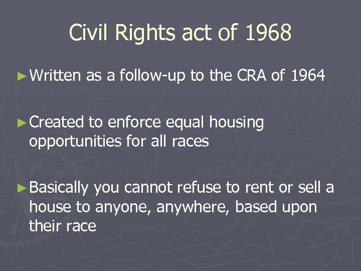 Civil Rights act of 1968 ► Written as a follow-up to the CRA of