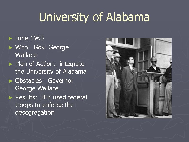University of Alabama June 1963 ► Who: Gov. George Wallace ► Plan of Action: