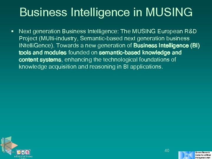 Business Intelligence in MUSING § Next generation Business Intelligence: The MUSING European R&D Project