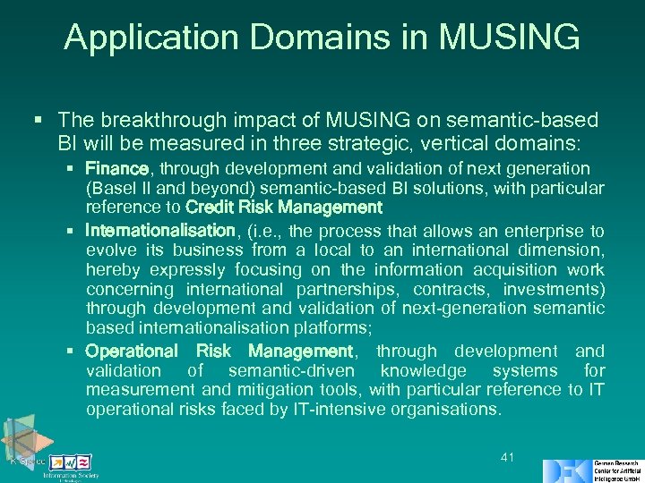 Application Domains in MUSING § The breakthrough impact of MUSING on semantic-based BI will