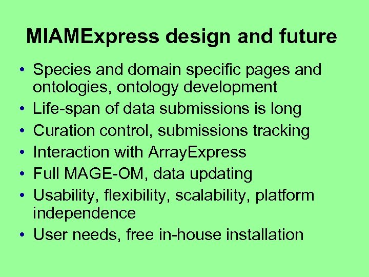 MIAMExpress design and future • Species and domain specific pages and ontologies, ontology development