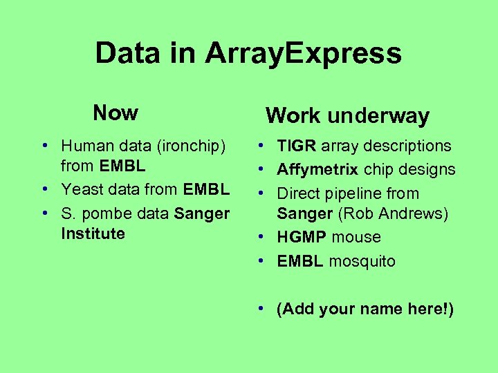 Data in Array. Express Now • Human data (ironchip) from EMBL • Yeast data