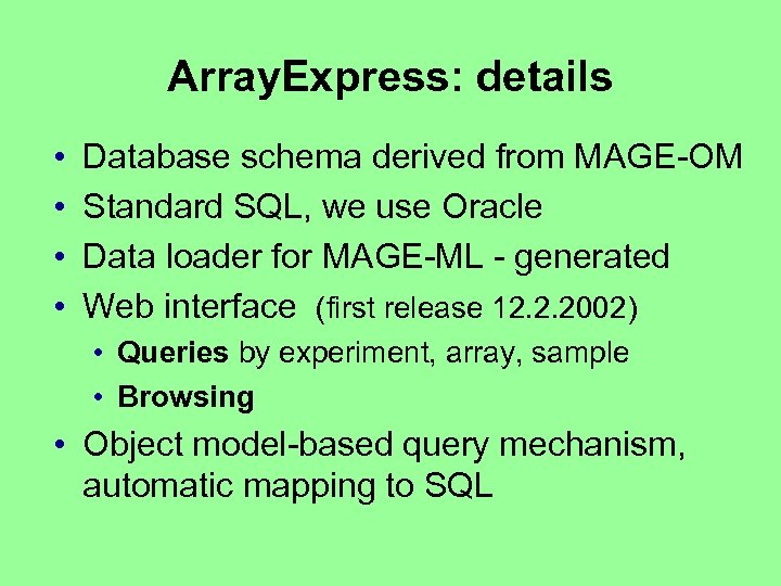 Array. Express: details • • Database schema derived from MAGE-OM Standard SQL, we use