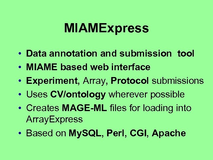 MIAMExpress • • • Data annotation and submission tool MIAME based web interface Experiment,