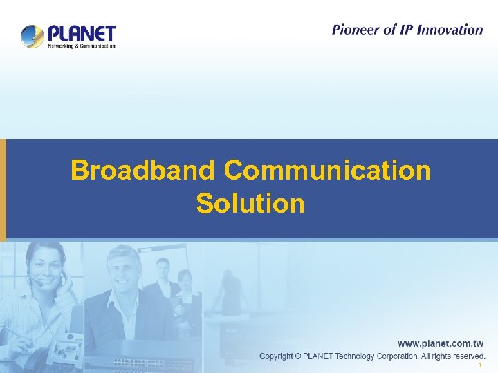 Broadband Communication Solution 1 