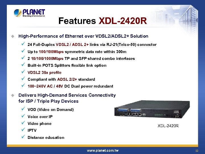 Features XDL-2420 R u High-Performance of Ethernet over VDSL 2/ADSL 2+ Solution ü ü