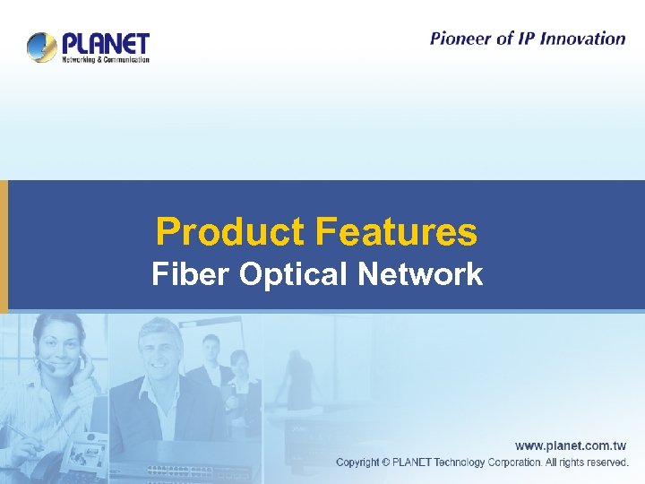 Product Features Fiber Optical Network 