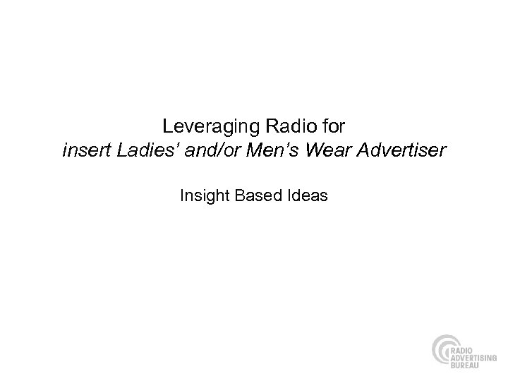 Leveraging Radio for insert Ladies’ and/or Men’s Wear Advertiser Insight Based Ideas 